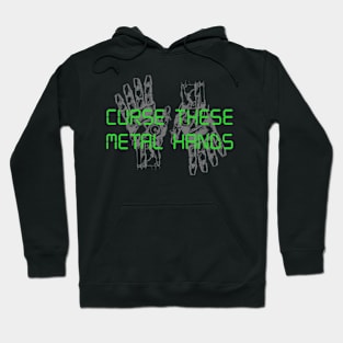 Curse These Metal Hands Hoodie